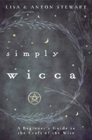 Simply Wicca: A Beginner's Guide to the Craft of the Wise 0738762040 Book Cover