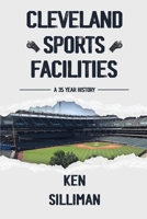 Cleveland's Sports Facilities: A 35 Year History 1088202780 Book Cover