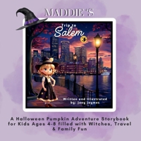 Maddie’s Trip to Salem: A Halloween Pumpkin Adventure Storybook for Kids Ages 4–8 filled with Witches, Travel, and Family Fun B0FR27RBVQ Book Cover