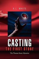 Casting the First Stone: The Thomas Stone Mysteries 1450053947 Book Cover