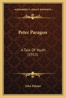 Peter Paragon: A Tale of Youth 172313287X Book Cover