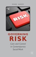 Governing Risk: Care and Control in Contemporary Social Work 0230364152 Book Cover