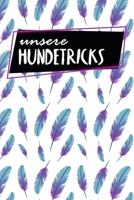 Unsere Hundetricks: Alle Tricks und Übungen für deinen Hund | 120 Seiten | Beschäftigung | Intelligenz fördern | Fortschritte dokumentieren | Hunderziehung | Motiv: Federn (German Edition) 1655584510 Book Cover