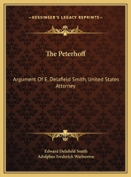 The Peterhoff: Argument Of E. Delafield Smith, United States Attorney: Addressed To The United States Court At New York 1169481698 Book Cover