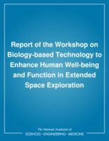 Report of the Workshop on Biology-based Technology to Enhance Human Well-being and Function in Extended Space Exploration 0309060893 Book Cover