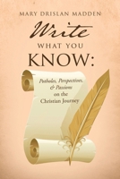 Write What You Know: Potholes, Perspectives, & Passions on the Christian Journey 166289659X Book Cover