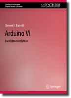 Arduino VI: Bioinstrumentation (Synthesis Lectures on Digital Circuits & Systems) 3031471296 Book Cover
