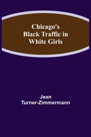 Chicago's Black Traffic in White Girls 9355117582 Book Cover