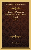 History Of Wesleyan Methodism In The Crewe Circuit 1166017192 Book Cover
