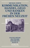Kommunikation, Handel, Geld Und Banken in Der Frühen Neuzeit 3486781154 Book Cover