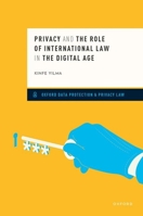 Privacy and the Role of International Law in the Digital Age 0192887297 Book Cover
