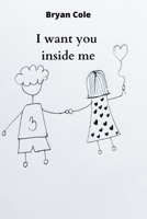 I want you inside me 2840002779 Book Cover