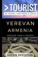 Greater Than a Tourist– Yerevan Armenia: 50 Travel Tips from a Local 1521861064 Book Cover
