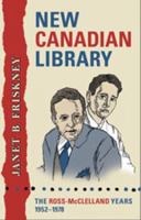 New Canadian Library: The Ross-McClelland Years, 19521978 (Studies in Book and Print Culture) 1442630582 Book Cover