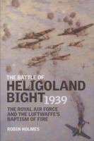 Battle of Heligoland Bight: The Royal Air Force and the Luftwaffe's Baptism of Fire 1906502560 Book Cover