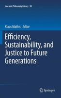 Efficiency, Sustainability, and Justice to Future Generations 9400718683 Book Cover