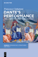 Dante's Performance: Music, Dance, Drama in the "Commedia" (Mimesis) 3111405540 Book Cover