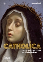 Catholica: Decoding the Visual Culture of Catholicism 0500252548 Book Cover