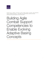 Building Agile Combat Support Competencies to Enable Evolving Adaptive Basing Concepts 1977404251 Book Cover