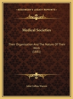 Medical Societies: Their Organization And The Nature Of Their Work (1881) 1104189259 Book Cover