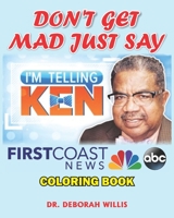 DON'T GET MAD JUST SAY: I'M TELLING KEN B088JFHBJQ Book Cover
