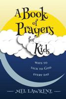 A Book of Prayers for Kids: ways to talk to God every day 099740633X Book Cover