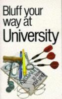 Bluff Your Way at University 1853040584 Book Cover