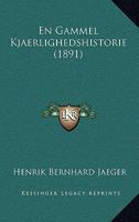 En Gammel Kjaerlighedshistorie (1891) 1141783290 Book Cover