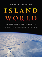 Island World: A History of Hawai'i and the United States (California World History Library) 0520252993 Book Cover
