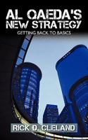 Al Qaeda's New Strategy: Getting Back To Basics 1426931026 Book Cover