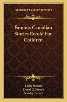 Famous Canadian Stories Retold For Children 1163181013 Book Cover