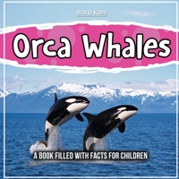 Orca Whales: A Book Filled With Facts For Children 1071711040 Book Cover