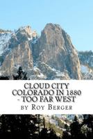 Cloud City Colorado In 1880 - Too Far West 0987736329 Book Cover