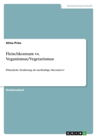 Fleischkonsum vs. Veganismus/Vegetarismus: Pflanzliche Ernährung als nachhaltige Alternative? 3346521214 Book Cover