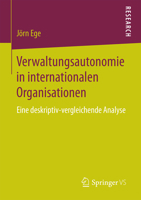 Verwaltungsautonomie in internationalen Organisationen: Eine deskriptiv-vergleichende Analyse 3658126884 Book Cover