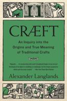 Craeft: How Traditional Crafts Are about More than Just Making 0393635902 Book Cover