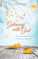 Getaway with God: The Everywoman's Guide to Personal Retreat 0825444152 Book Cover