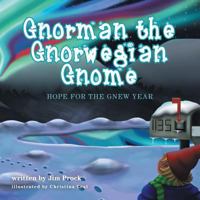 Gnorman The Gnorwegian Gnome: Hope for the Gnew year 146022115X Book Cover