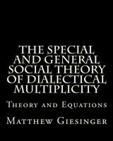 The Special and General Social Theory of Dialectical Multiplicity 1495308057 Book Cover