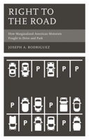 Right to the Road: How Marginalized American Motorists Fought to Drive and Park 1666927740 Book Cover