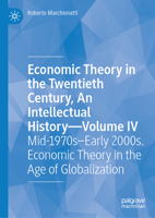 Economic Theory in the Twentieth Century, An Intellectual History - Volume IV: After the 1970s. Contemporary Developments in Economic Theory 3032062004 Book Cover