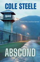 Abscond (Knoxville Justice) B0DZMCVLTN Book Cover