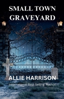 Small Town Graveyard 1737578476 Book Cover