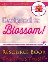 Designed to Blossom: Resource Book: A friendly place for Human Design enthusiasts wanting to expand their understanding, deepen their experiment and receive compassionate guidance?integrating humanist 0997023074 Book Cover