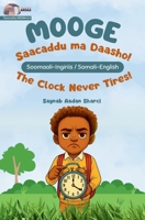 Mooge - Saacaddu Ma Daasho! / Mooge - The Clock Never Tires! 0957026978 Book Cover