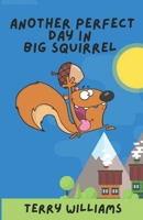 Another Perfect Day in Big Squirrel B0BXN94KZ3 Book Cover