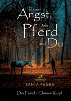 Deine Angst, Dein Pferd & Du: Der Feind in Deinem Kopf 3384186931 Book Cover
