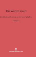 The Warren Court: Constitutional Decision as an Instrument of Reform 0674947428 Book Cover