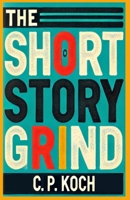 The Short Story Grind: A Mimetic Sequence - Volume I: Pressure 8797617601 Book Cover