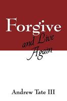 Forgive and Live Again 1432739980 Book Cover